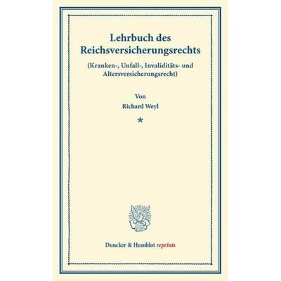 Lehrbuch des Reichsversicherungsrechts., Gebundene Ausgabe von Richard Weyl, Duncker & Humblot, 978-3-428-16300-7
