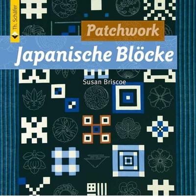 Patchwork Japanische Blöcke, Taschenbuch von Susan Briscoe, Vincentz Network, 978-3-86630-925-8