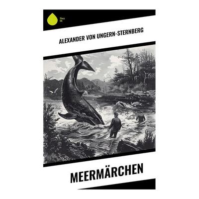 Meermärchen, Taschenbuch von Alexander Ungern-Sternberg, Sharp Ink, 978-80-283-4885-4