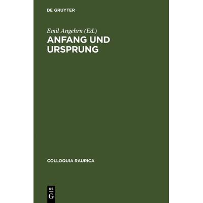 Anfang und Ursprung, Gebundene Ausgabe von Emil Angehrn, De Gruyter, 978-3-11-019480-7