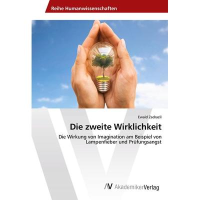 Die zweite Wirklichkeit, Taschenbuch von Ewald Zadrazil, AV Akademikerverlag, 978-620-2-21550-3