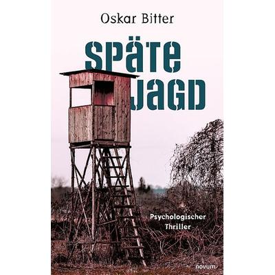Späte Jagd, Taschenbuch von Oskar Bitter, Novum Verlag, 978-3-99146-477-8