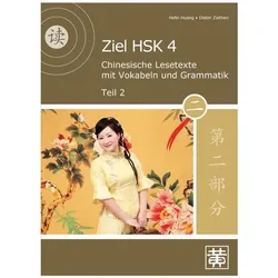 Ziel HSK 4. Chinesische Lesetexte mit Vokabeln und Grammatik - Teil 2, Sprachbücher von Hefei Huang, Dieter Ziethen