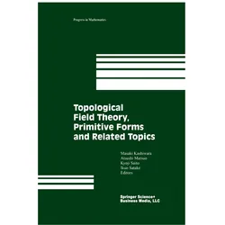 Topological Field Theory, Primitive Forms and Related Topics, Fachbücher von Masaki Kashiwara, Ikuo Satake, Kyoji Saito, Atsushi Matsuo