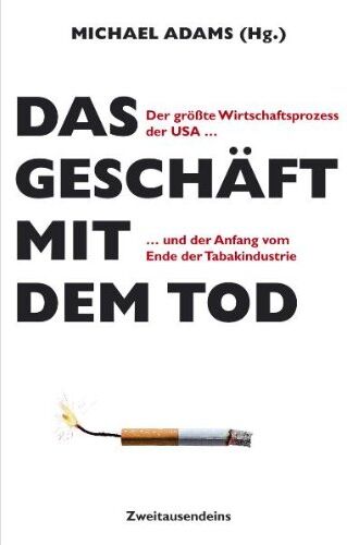 Michael Adams - Das Geschäft mit dem Tod: Der größte Wirtschaftsprozess der USA und der Anfang vom Ende der Tabakindustrie - Preis vom 13.10.2026 19:28:25 h