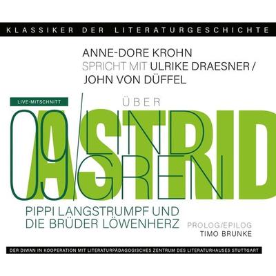 Ein Gespräch über Astrid Lindgren - Pippi Langstrumpf und Die Brüder Löwenherz - Ulrike Draesner,John von Düffel,Timo Brunke,Anne-Dore Krohn, Audio,