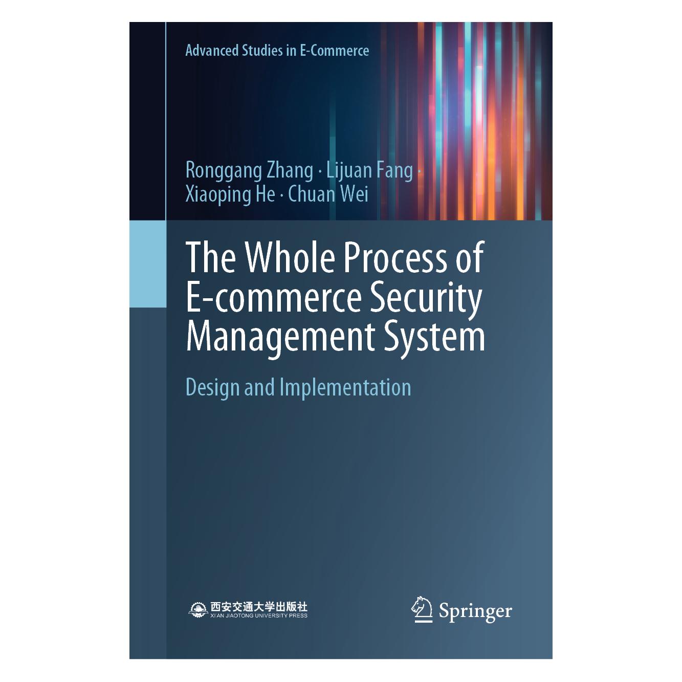 Springer The Whole Process of E-commerce Security Management System (Englisch, Hardcover, Chuan Wei, Lijuan Fang, Ronggang Zhang, Xiaoping He) (63708208)