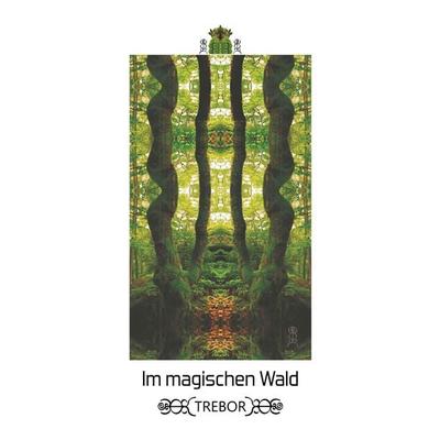 Im magischen Wald, Taschenbuch von Trebor, BoD – Books on Demand, 978-3-7494-5466-2