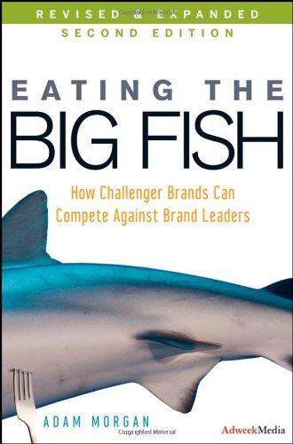 Adam Morgan - Eating the Big Fish: How Challenger Brands Can Compete Against Brand Leaders - Preis vom 01.10.2026 17:08:56 h