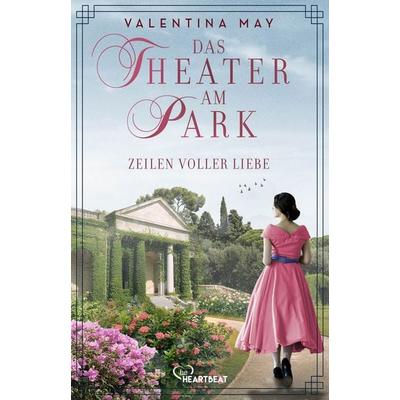 Das Theater am Park - Zeilen voller Liebe, Taschenbuch von Valentina May, BeHeartbeat, 978-3-7413-0467-5