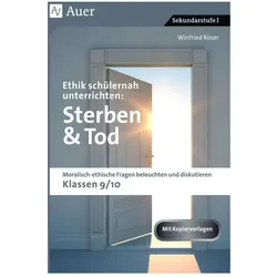 Ethik schülernah unterrichten: Sterben und Tod, Schulbücher von Winfried Röser
