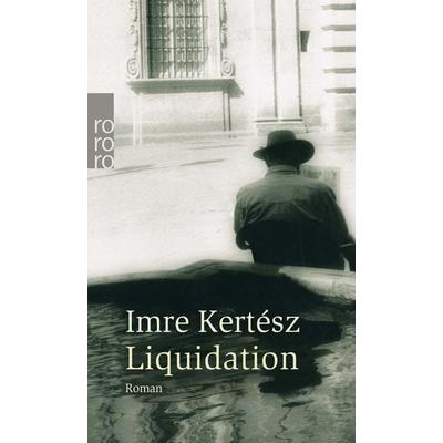 Liquidation, Taschenbuch von Imre Kertész, Rowohlt Taschenbuch