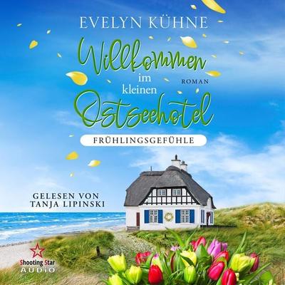 Willkommen im kleinen Ostseehotel: Frühlingsgefühle - Evelyn Kühne, Audio, 4066004547787