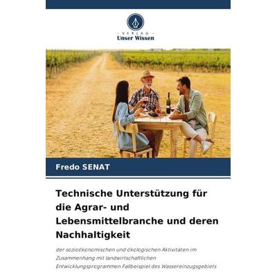 Technische Unterstützung für die Agrar- und Lebensmittelbranche und deren Nachhaltigkeit, Taschenbuch von Fredo Senat, Verlag Unser Wissen