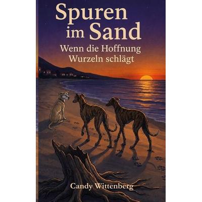 Spuren im Sand - Wenn die Hoffnung Wurzeln schlägt, Taschenbuch von Candy Wittenberg, Rediroma-Verlag, 978-3-692-43091-1