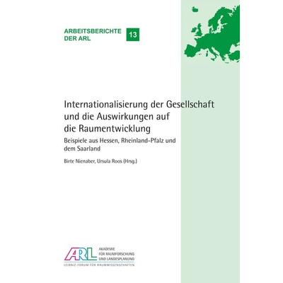 Internationalisierung der Gesellschaft und die Auswirkungen auf die Raumentwicklung, Taschenbuch von , ARL – Akademie für Raumentwicklung in der