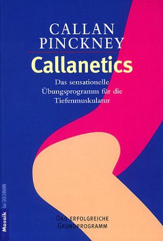 Callan Pinckney - Callanetics: Das erfolgreiche Grundprogramm: Das sensationelle Übungsprogramm für die Tiefenmuskulatur. Die neue Methode für einen schönen, straffen Körper. Schnell und zuverlässig - Preis vom 30.09.2026 09:01:18 h