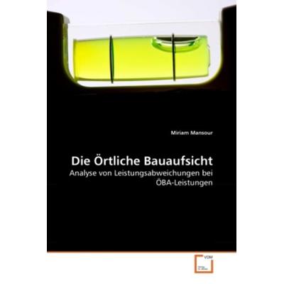 Mansour, M: Die Örtliche Bauaufsicht, Taschenbuch von Miriam Mansour, VDM, 978-3-639-26378-7