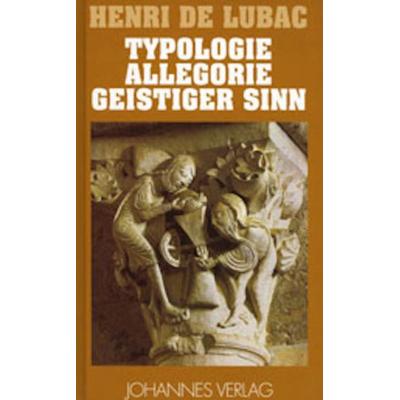 Typologie - Allegorie - Geistiger Sinn, Gebundene Ausgabe von Henri de Lubac, Johannes Verlag, 978-3-89411-357-5