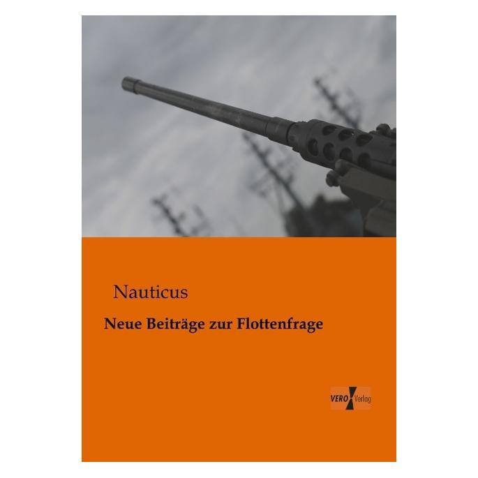 Vero Neue Beiträge zur Flottenfrage (Deutsch, Softcover, Nauticus) (55528249)