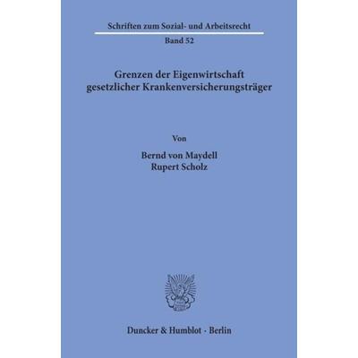 Grenzen der Eigenwirtschaft gesetzlicher Krankenversicherungsträger., Taschenbuch von Bernd Maydell,Rupert Scholz, Duncker & Humblot,