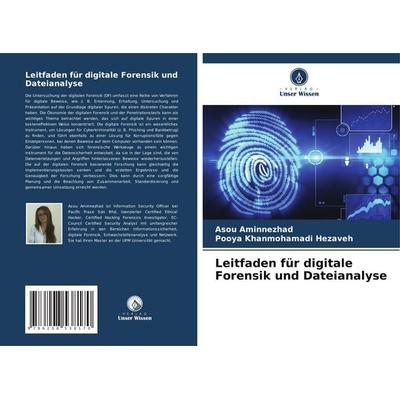 Leitfaden für digitale Forensik und Dateianalyse, Taschenbuch von Asou Aminnezhad,Pooya Khanmohamadi Hezaveh, Verlag Unser Wissen, 978-620-8-53817-0