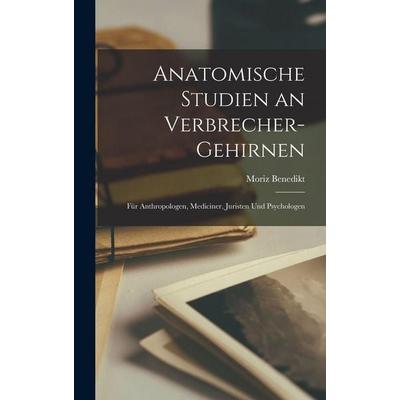 Anatomische Studien an Verbrecher-Gehirnen, Gebundene Ausgabe von Moriz Benedikt, Tradd Street Press, 978-1-01-760253-1
