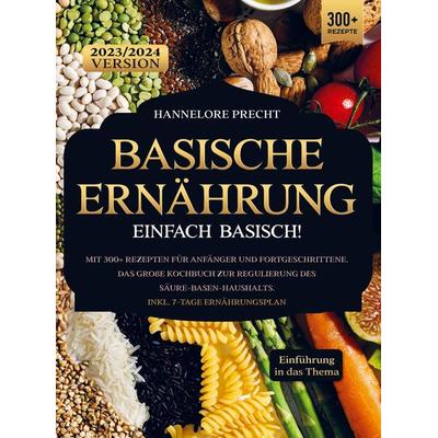 Basische Ernährung - Einfach Basisch!, Taschenbuch von Hannelore Precht, Bookmundo, 978-94-037-1845-3