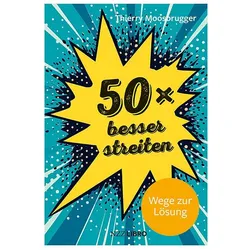 50 × besser streiten, Fachbücher von Thierry Moosbrugger
