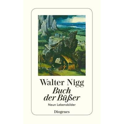 Buch der Büßer, Taschenbuch von Walter Nigg, Diogenes, 978-3-257-22639-3