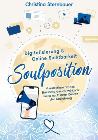 Christina Sternbauer - Digitalisierung & Online Sichtbarkeit - „Soulposition“: Manifestiere dir das Business, das du wirklich willst - nach dem Gesetz der Anziehung (Ein spiritueller Business Ratgeber) - Preis vom 09.10.2026 07:28:09 h