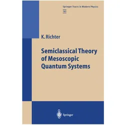 Semiclassical Theory of Mesoscopic Quantum Systems, Fachbücher von Klaus Richter