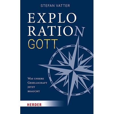 Exploration Gott, Gebundene Ausgabe von Stefan Vatter, Herder, 978-3-451-03679-8