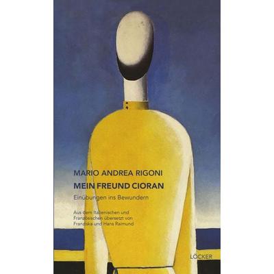 Mein Freund Cioran, Taschenbuch von Mario Andrea Rigoni, Löcker Verlag, 978-3-99098-200-6