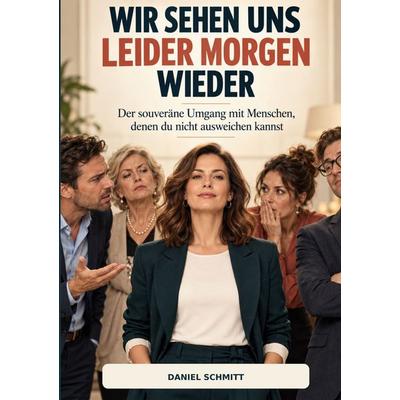 WIR SEHEN UNS LEIDER MORGEN WIEDER, Taschenbuch von Daniel Schmitt, BoD – Books on Demand, 978-3-696-78714-1
