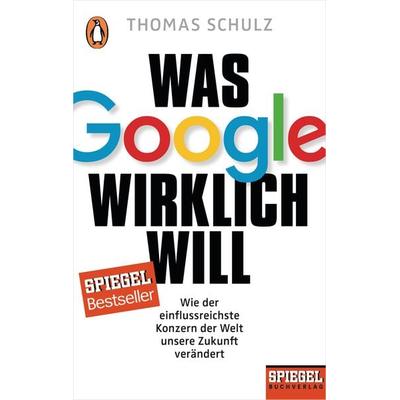 Was Google wirklich will, Taschenbuch von Thomas Schulz, Penguin, 978-3-328-10143-7