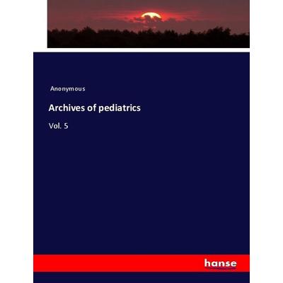 Archives of pediatrics, Taschenbuch von Anonymous, Hansebooks, 978-3-337-92477-5