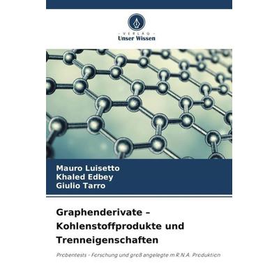 Graphenderivate - Kohlenstoffprodukte und Trenneigenschaften, Taschenbuch von Mauro Luisetto,Khaled Edbey,Giulio Tarro, Verlag Unser Wissen,