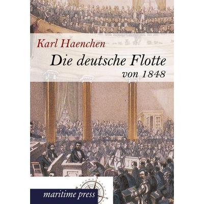 Die deutsche Flotte von 1848, Taschenbuch von Karl Haenchen, Maritimepress, 978-3-95427-187-0