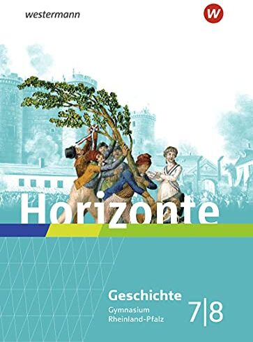 Horizonte / Horizonte - Geschichte für Gymnasien in Rheinland-Pfalz - Ausgabe 2022: Geschichte für Gymnasien in Rheinland-Pfalz - Ausgabe 2022 / Schülerband 7 / 8 - Preis vom 13.10.2026 19:28:25 h