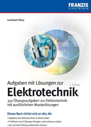 Leonhard Stiny - Aufgaben mit Lösungen zur Elektrotechnik: 350 Übungsaufgaben zur Elektrotechnik mit ausführlichen Musterlösungen - Preis vom 09.10.2026 07:28:09 h