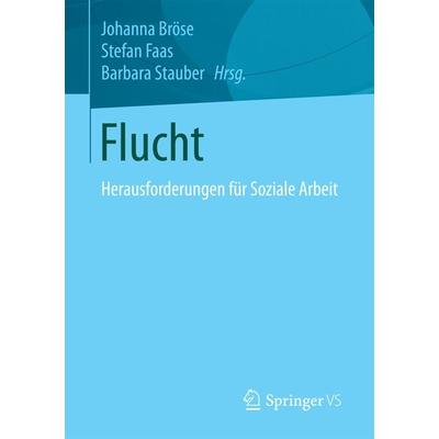 Flucht, Taschenbuch von , Springer Fachmedien Wiesbaden GmbH, 978-3-658-17091-2