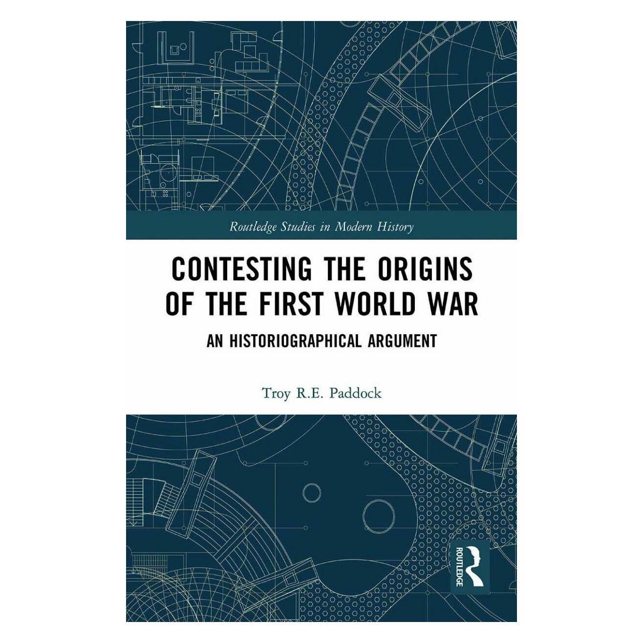 Taylor & Francis Contesting the Origins of the First World War (Englisch, Troy Paddock) (39004112)