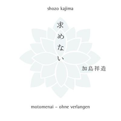 Motomenai - Ohne Verlangen, Taschenbuch von Shōzō Kajima, Neue Erde, 978-3-89060-602-6