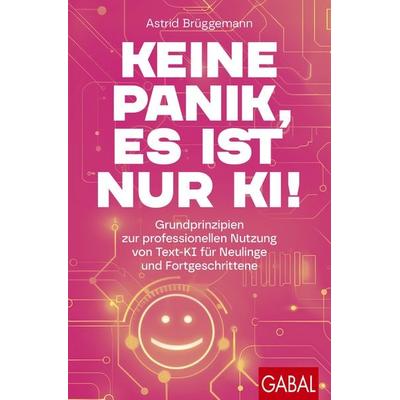 Keine Panik, es ist nur KI!, Taschenbuch von Astrid Brüggemann, Gabal, 978-3-96739-224-1