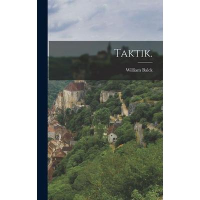 Taktik., Gebundene Ausgabe von William Balck, British Library, Historical Print Editions, 978-1-01-585407-9