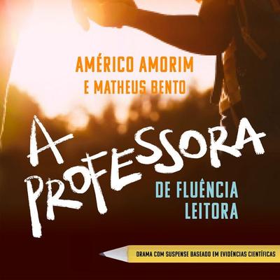A Professora de Fluência Leitora - Americo Amorim,Matheus Bento, Audio, 9786598589967