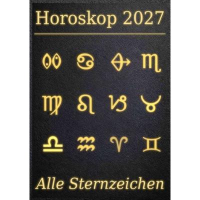 Horoskop 2027 - Dein kosmischer Begleiter aus Sternenstaub / Horoskop 2027 - Alle Sternzeichen, Taschenbuch von Stefan Kreuzner, Epubli,