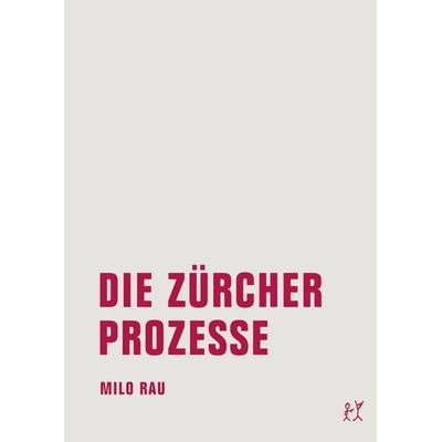 Die Zürcher Prozesse/Die Moskauer Prozesse, Taschenbuch von Milo Rau, Verbrecher, 978-3-943167-80-1