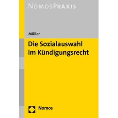 Die Sozialauswahl im Kündigungsrecht, Taschenbuch von Knut Müller, Nomos, 978-3-8329-2578-9